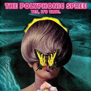 The Polyphonic Spree -  Yes, It's True